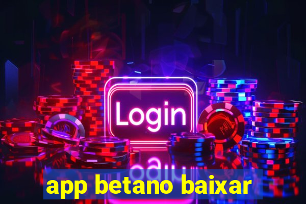 app betano baixar